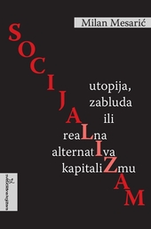 SOCIJALIZAM - Utopija, zabluda ili realna alternativa kapitalizmu